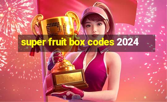 super fruit box codes 2024