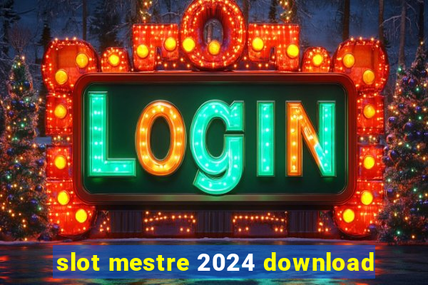 slot mestre 2024 download