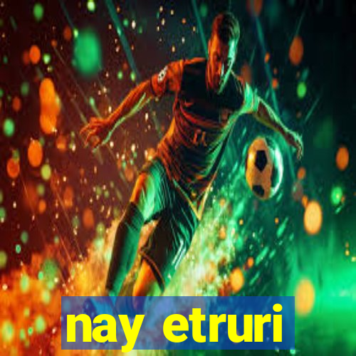 nay etruri