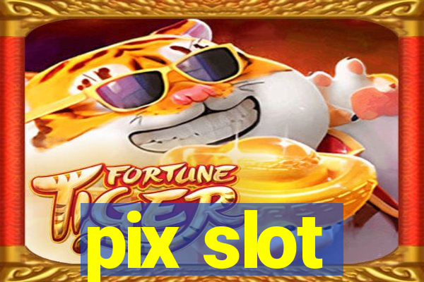 pix slot