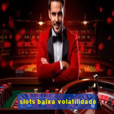 slots baixa volatilidade