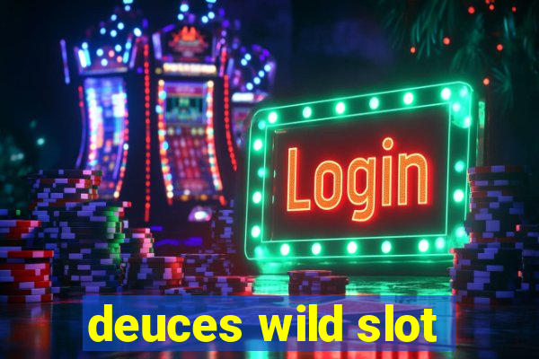 deuces wild slot