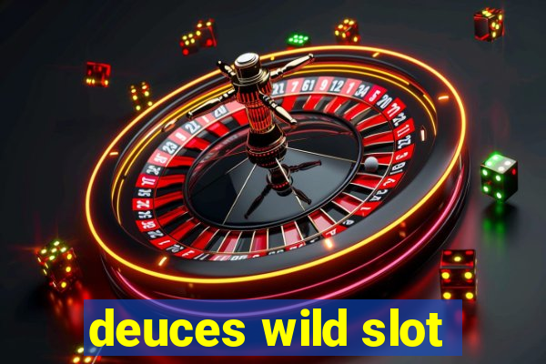 deuces wild slot