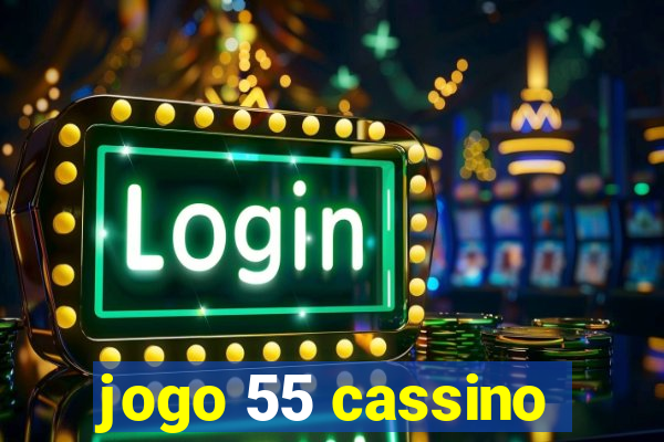 jogo 55 cassino