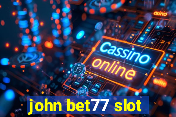 john bet77 slot