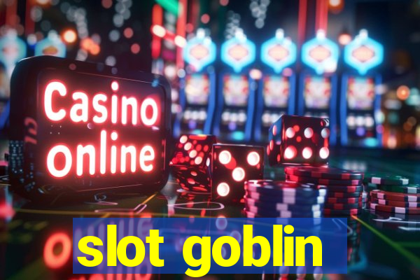 slot goblin