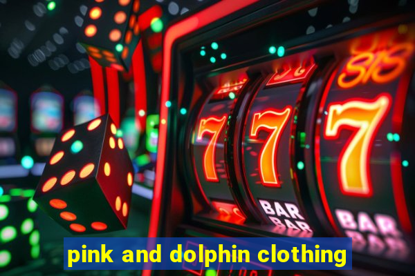 pink and dolphin clothing