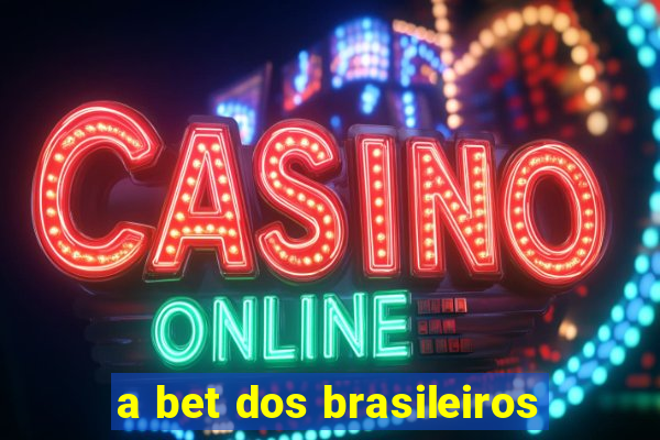 a bet dos brasileiros