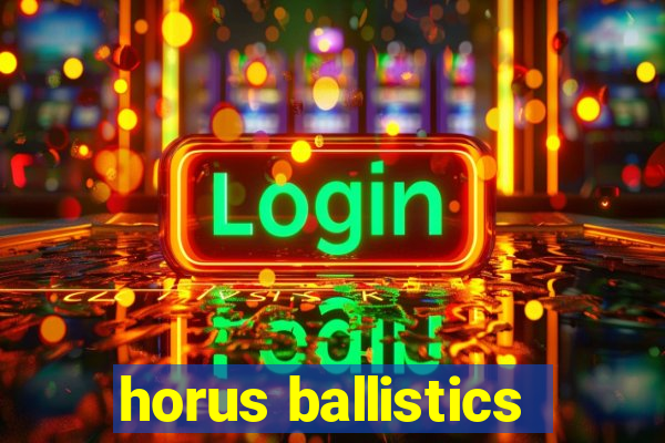 horus ballistics