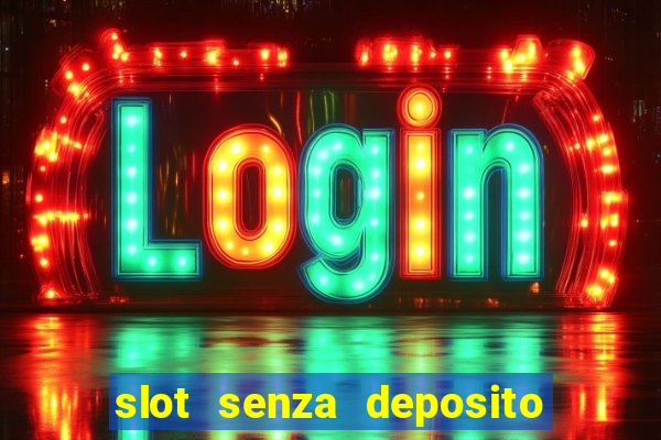 slot senza deposito con bonus