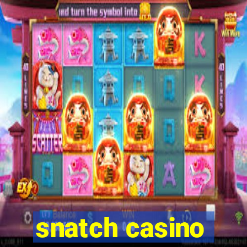 snatch casino