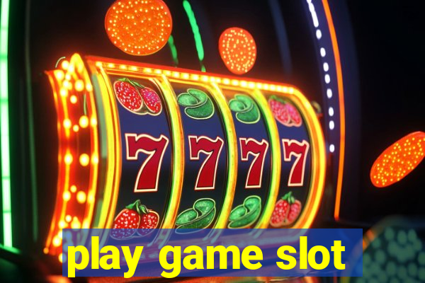 play game slot