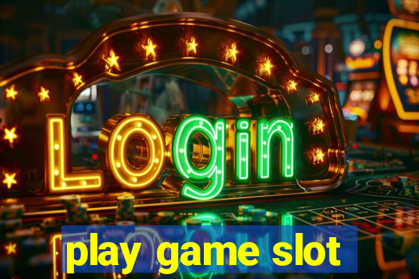 play game slot