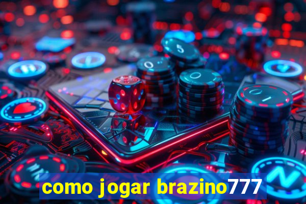 como jogar brazino777