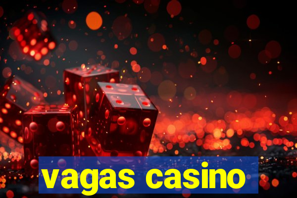 vagas casino