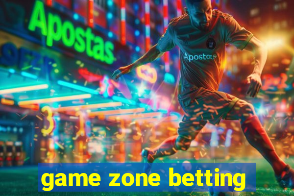 game zone betting