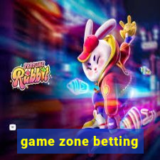 game zone betting