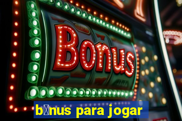 b么nus para jogar