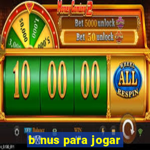 b么nus para jogar