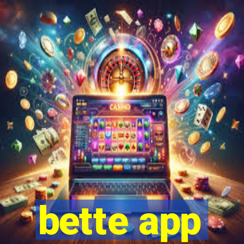 bette app