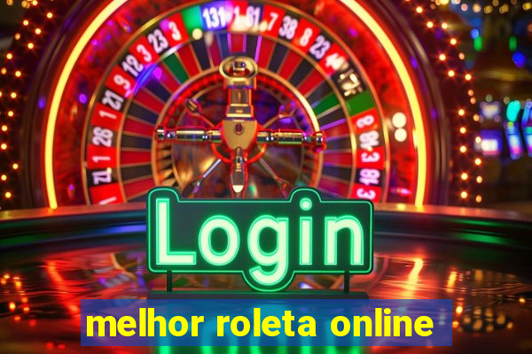 melhor roleta online