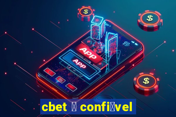 cbet 茅 confi谩vel