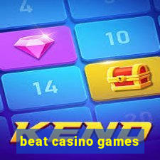 beat casino games