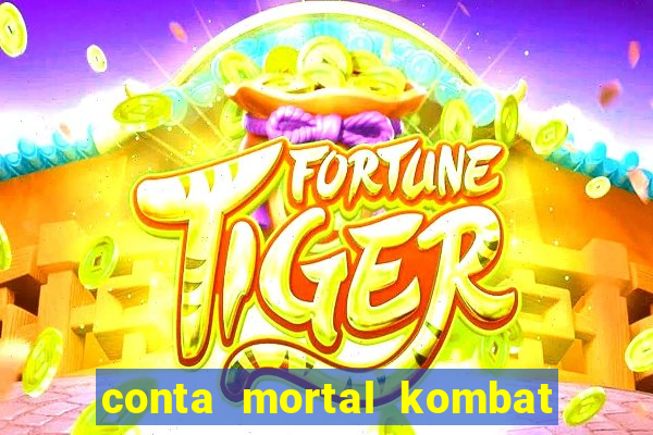 conta mortal kombat mobile grátis conta mortal kombat mobile