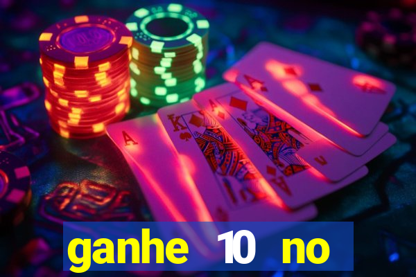 ganhe 10 no cadastro bet