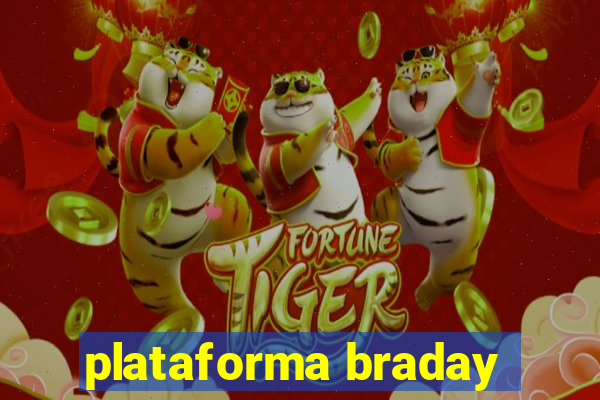 plataforma braday