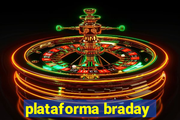 plataforma braday