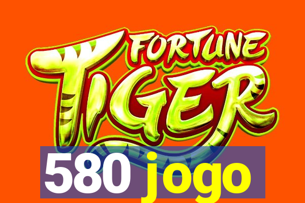 580 jogo