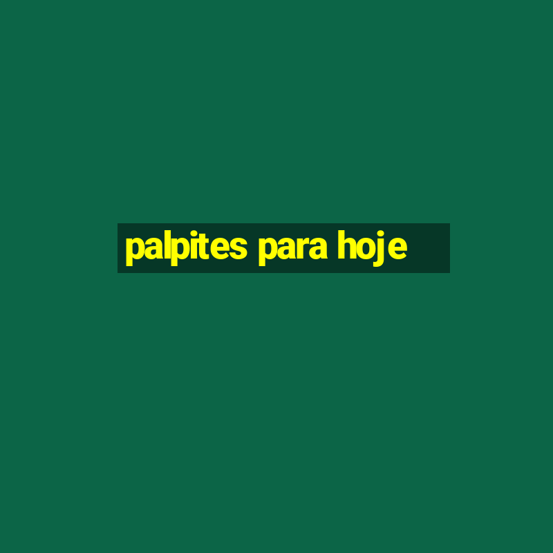 palpites para hoje