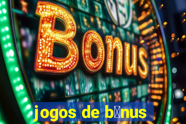 jogos de b么nus