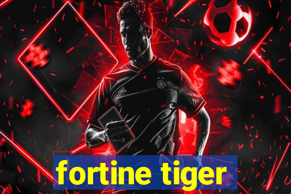 fortine tiger