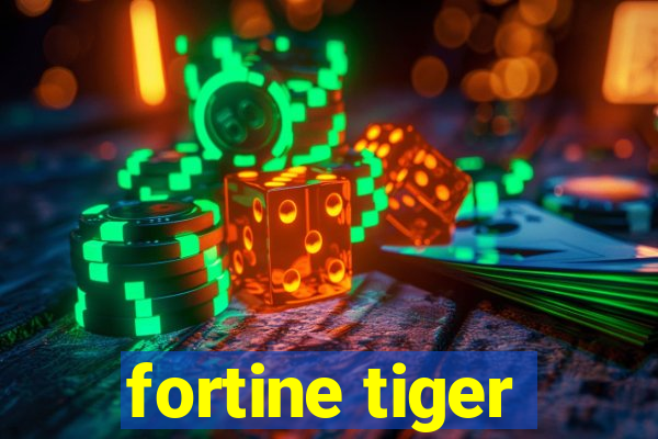 fortine tiger