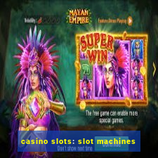 casino slots: slot machines