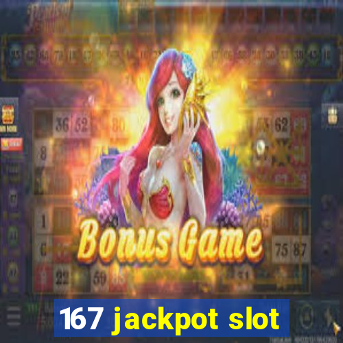 167 jackpot slot