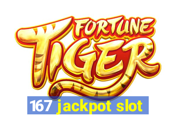 167 jackpot slot