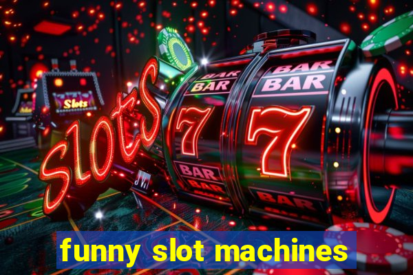 funny slot machines