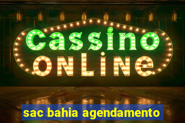 sac bahia agendamento