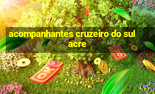 acompanhantes cruzeiro do sul acre