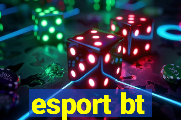 esport bt