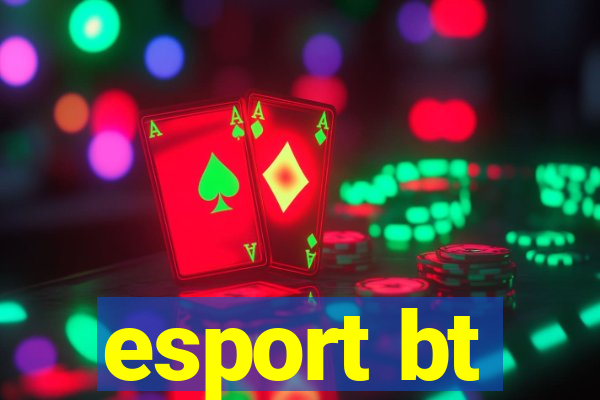 esport bt