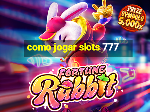 como jogar slots 777