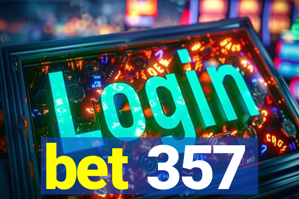 bet 357