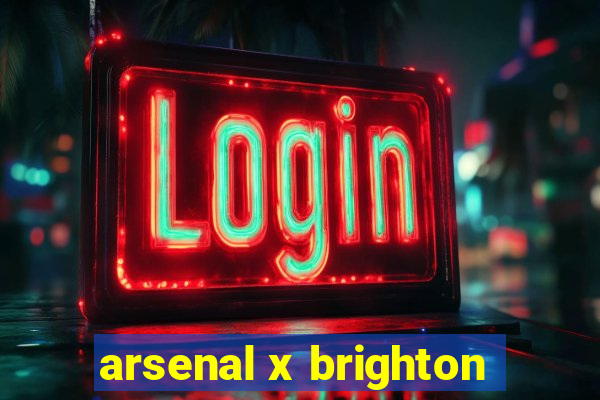 arsenal x brighton