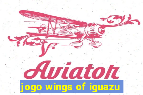 jogo wings of iguazu