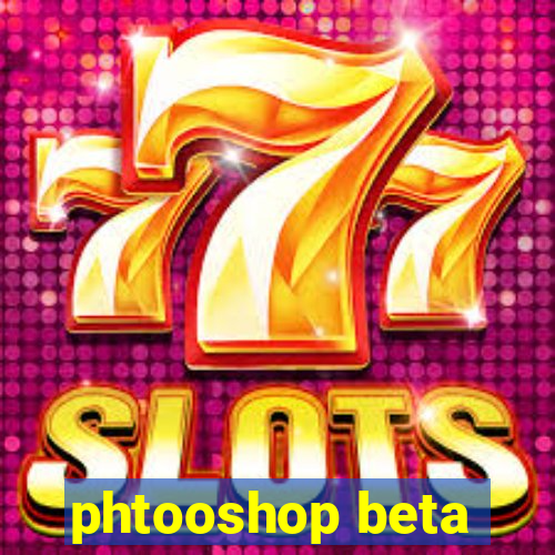 phtooshop beta