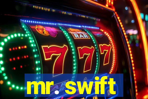 mr. swift